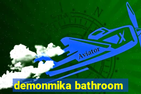 demonmika bathroom